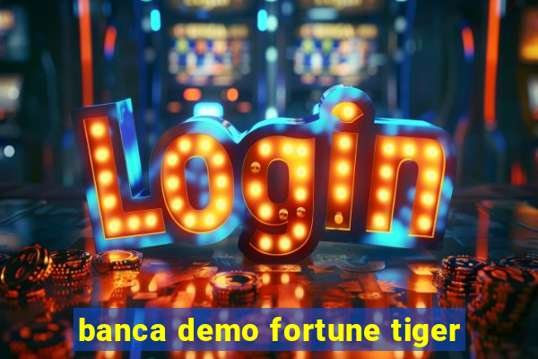 banca demo fortune tiger