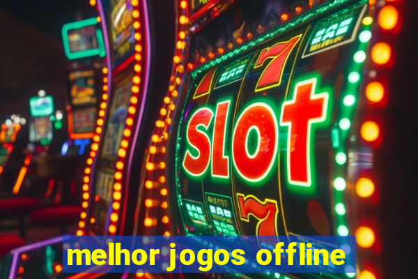 melhor jogos offline