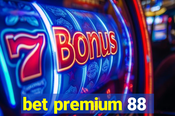 bet premium 88