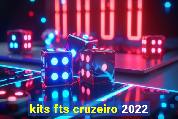 kits fts cruzeiro 2022