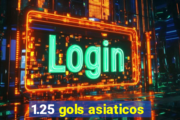1.25 gols asiaticos