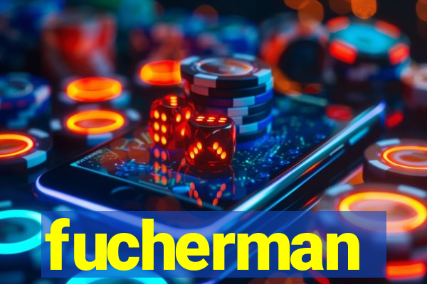 fucherman