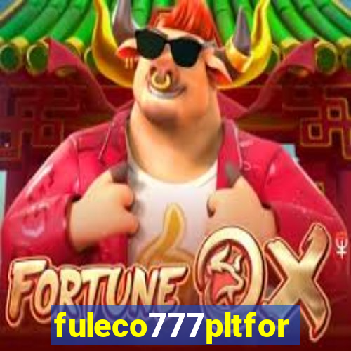 fuleco777pltfor