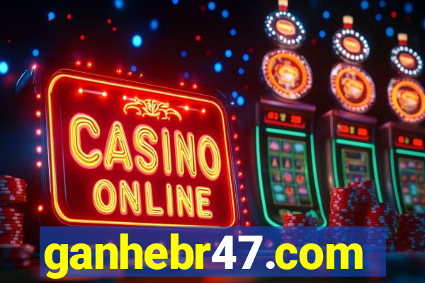 ganhebr47.com