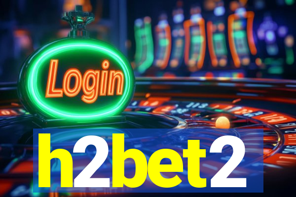 h2bet2