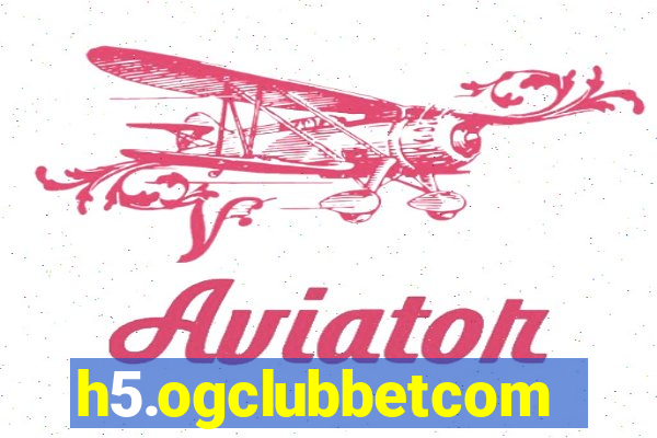 h5.ogclubbetcom