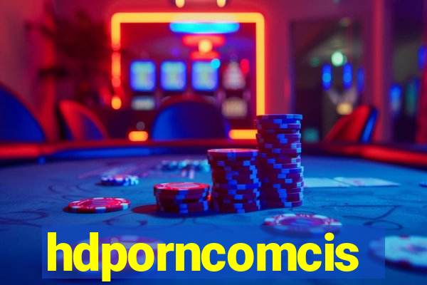 hdporncomcis