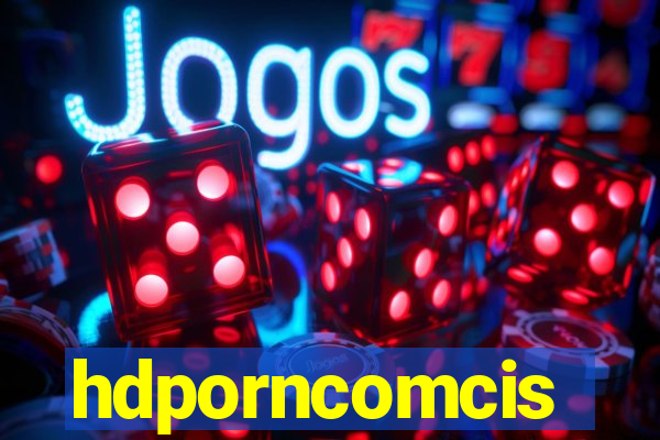 hdporncomcis