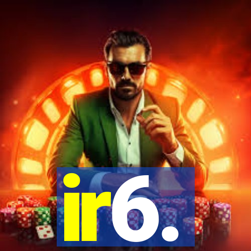 ir6.
