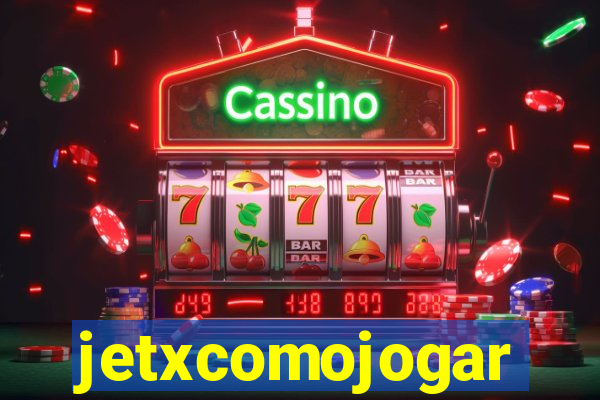 jetxcomojogar