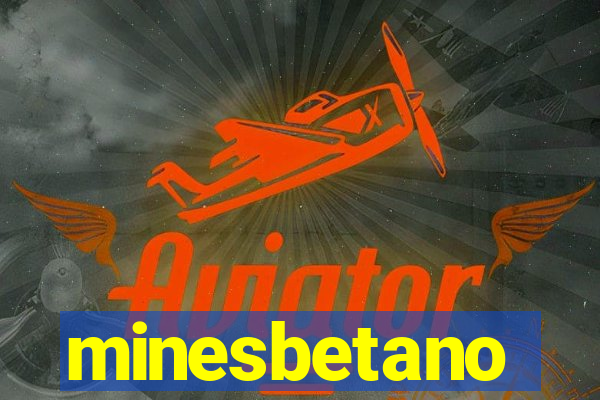 minesbetano