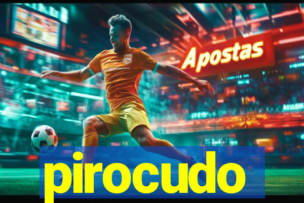 pirocudo
