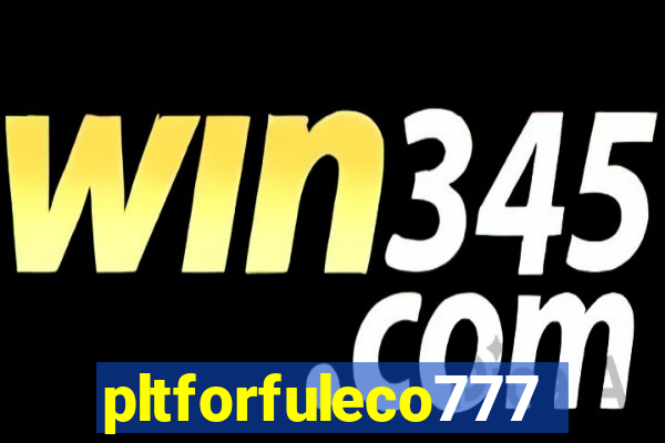 pltforfuleco777