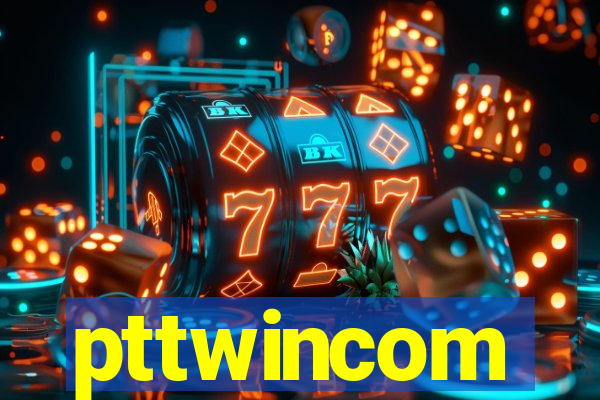 pttwincom