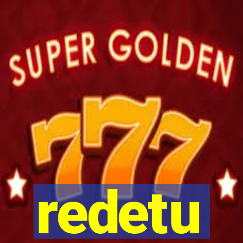 redetu