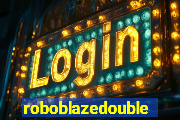 roboblazedouble