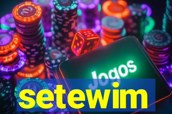 setewim