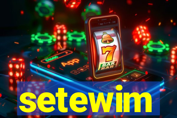 setewim