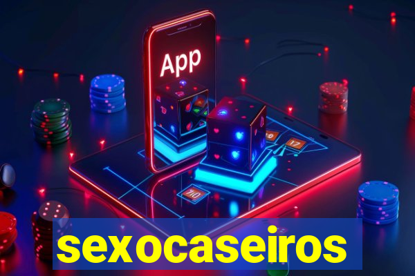sexocaseiros