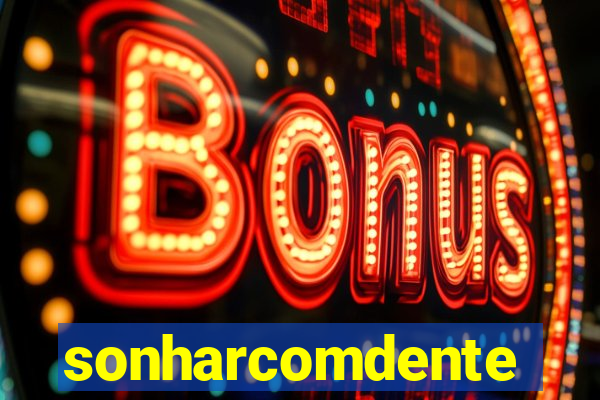 sonharcomdente