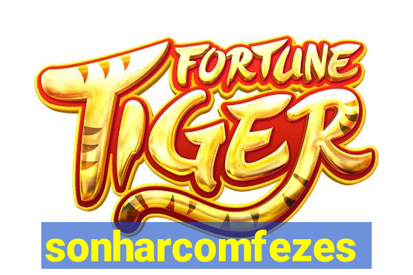 sonharcomfezes