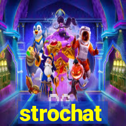 strochat