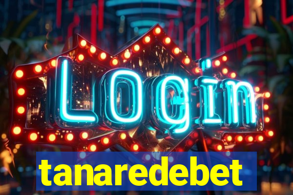 tanaredebet