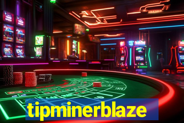 tipminerblaze