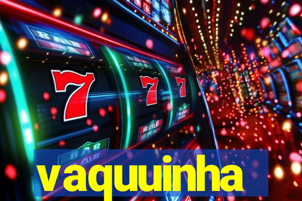 vaquuinha