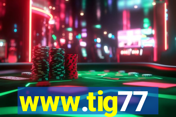www.tig77