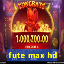 fute max hd