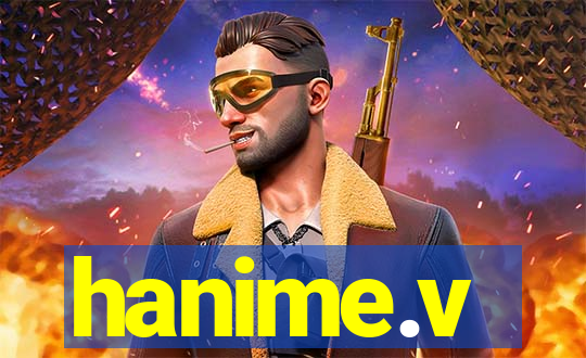 hanime.v