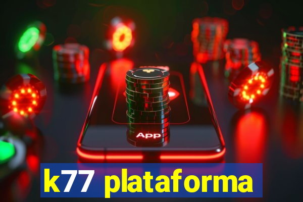 k77 plataforma