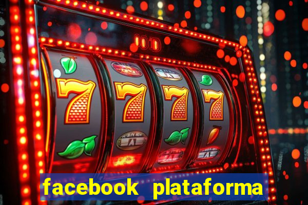 facebook plataforma pagando no cadastro