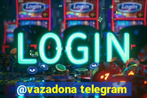 @vazadona telegram