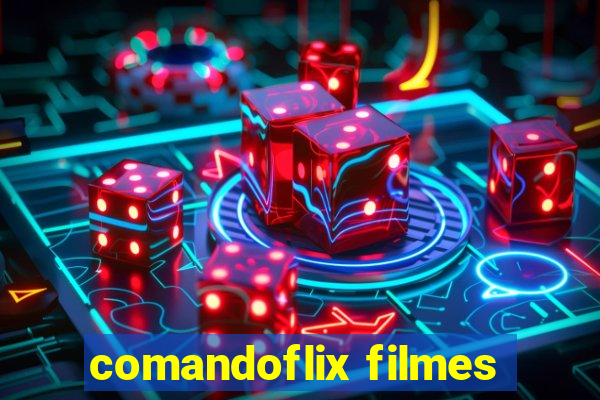 comandoflix filmes