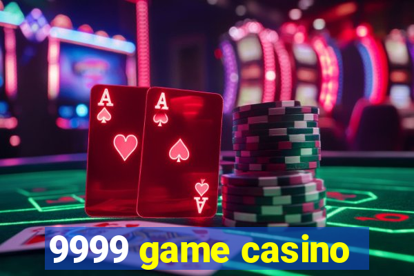 9999 game casino