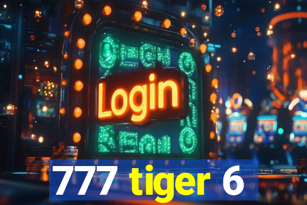 777 tiger 6