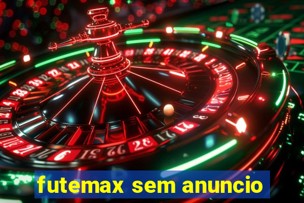 futemax sem anuncio
