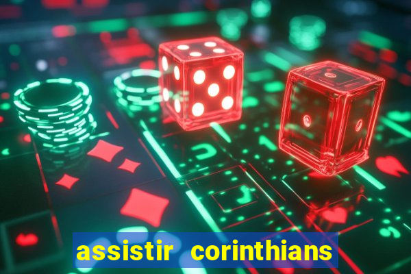 assistir corinthians futebol play hd