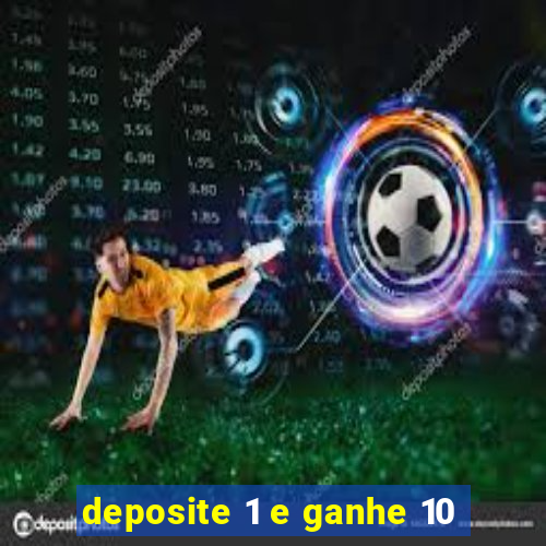 deposite 1 e ganhe 10