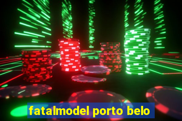 fatalmodel porto belo