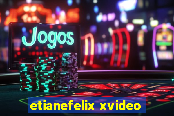 etianefelix xvideo