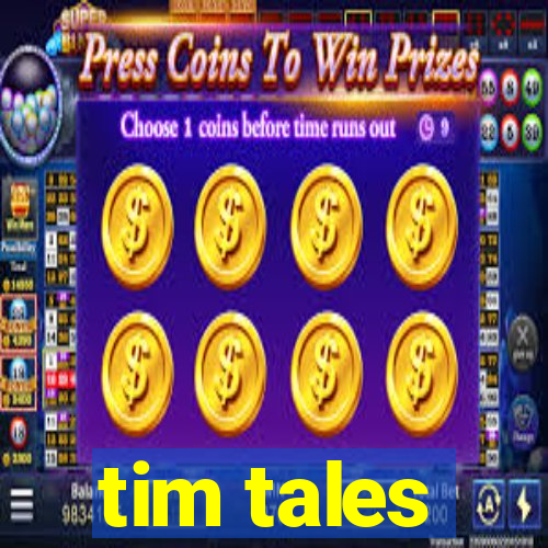 tim tales