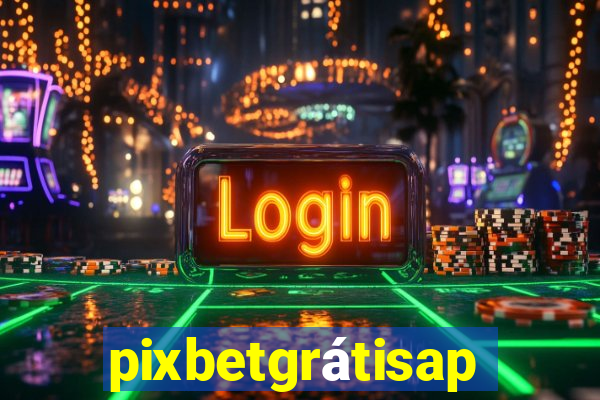 pixbetgrátisapp