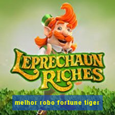 melhor robo fortune tiger