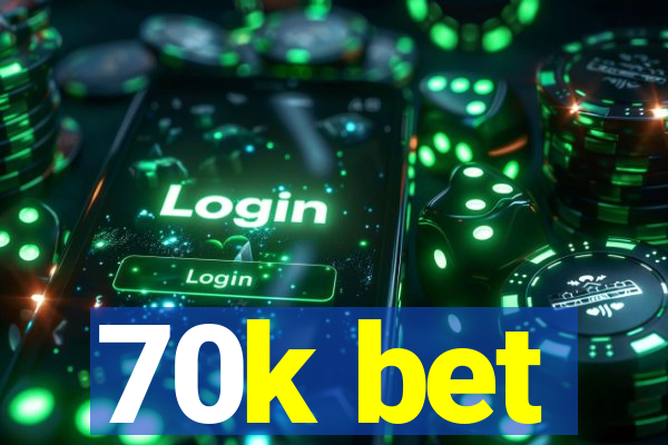 70k bet