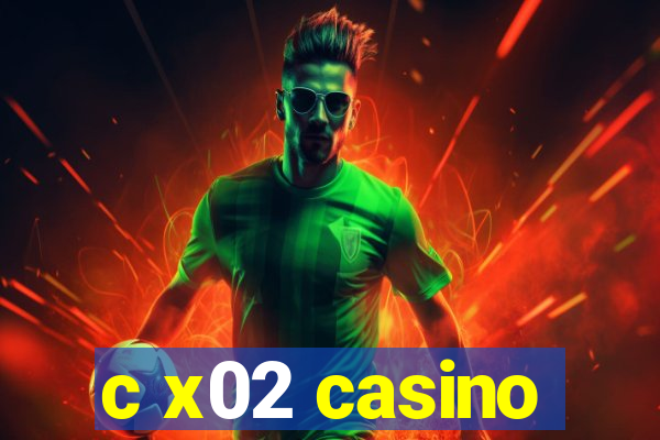 c x02 casino