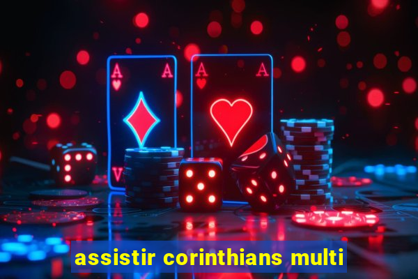 assistir corinthians multi