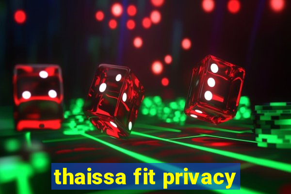 thaissa fit privacy